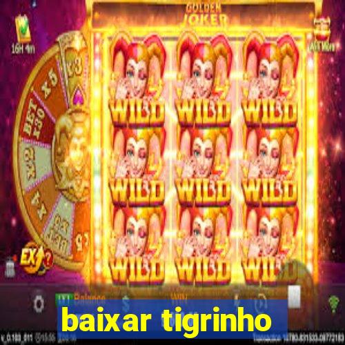 baixar tigrinho
